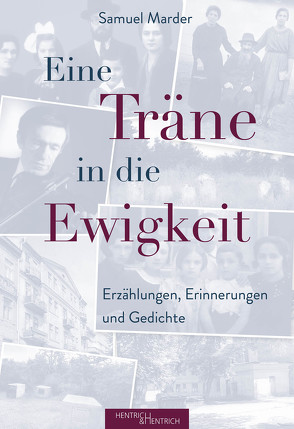 Eine Träne in die Ewigkeit von Greenberg,  Irving, Marder,  Samuel, Seeberg,  Ulrich, Yuter,  Alan Y.