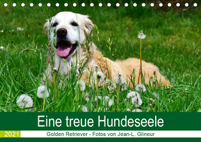 Eine treue Hundeseele – Golden Retriever (Tischkalender 2021 DIN A5 quer) von Glineur,  Jean-Louis