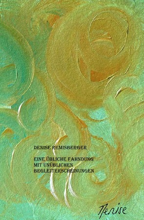 Eine übliche Fahndung mit unüblichen Begleiterscheinungen von Remisberger,  Denise