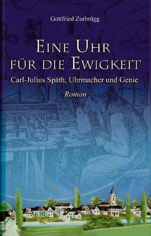 Eine Uhr für die Ewigkeit von Zurbrügg,  Gottfried