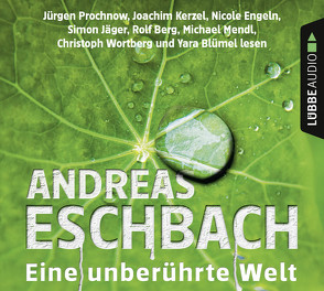 Eine unberührte Welt von Berg,  Rolf, Blümel,  Yara, Engeln,  Nicole, Eschbach,  Andreas, Jäger,  Simon, Prochnow,  Jürgen, Wortberg,  Christoph