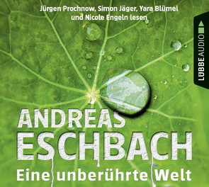 Eine unberührte Welt von Berg,  Rolf, Engeln,  Nicole, Eschbach,  Andreas, Jäger,  Simon, Prochnow,  Jürgen, Wortberg,  Christoph