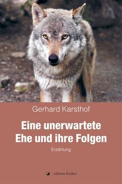 Eine unerwartete Ehe und ihre Folgen von Karsthof,  Gerhard