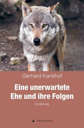 Eine unerwartete Ehe und ihre Folgen von Karsthof,  Gerhard