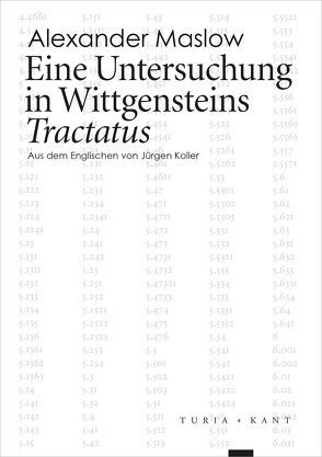 Eine Untersuchung in Wittgensteins Tractatus von Koller,  Jürgen, Maslow,  Alexander