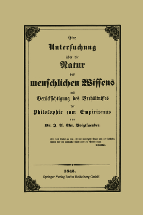 Eine Untersuchung über die Natur des menschlichen Wissens mit Berücksichtigung des Verhältnisses der Philosophie zum Empirismus von Voigtlaender,  J. A. C.