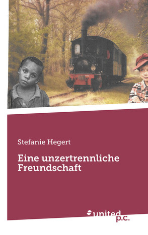 Eine unzertrennliche Freundschaft von Hegert,  Stefanie