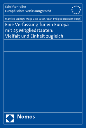 Eine Verfassung für ein Europa mit 25 Mitgliedstaaten: Vielfalt und Einheit zugleich von Derosier,  Jean-Philippe, Savat,  Marjolaine, Zuleeg,  Manfred