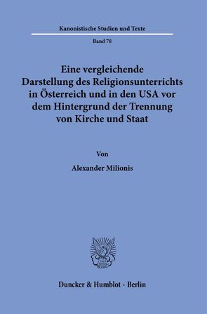 Eine vergleichende Darstellung des Religionsunterrichts in Österreich und in den USA vor dem Hintergrund der Trennung von Kirche und Staat. von Milionis,  Alexander