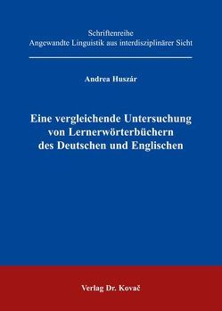 Eine vergleichende Untersuchung von Lernerwörterbüchern des Deutschen und Englischen von Huszár,  Andrea