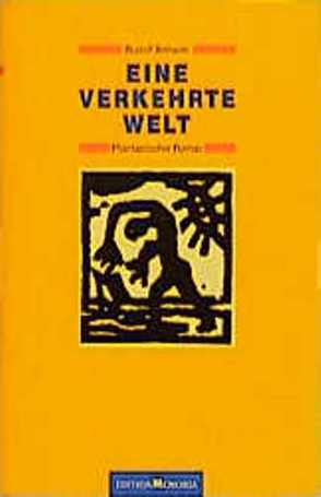 Eine verkehrte Welt. Phantastischer Roman von Arnheim,  Rudolf, Schumann,  Thomas B