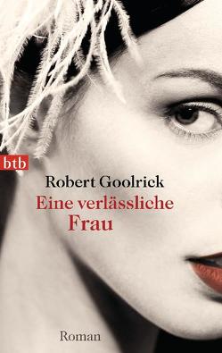 Eine verlässliche Frau von Goolrick,  Robert, Ruben Becker,  Martin