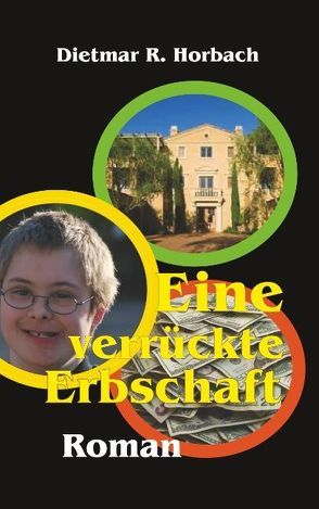 Eine verrückte Erbschaft von Horbach,  Dietmar R.