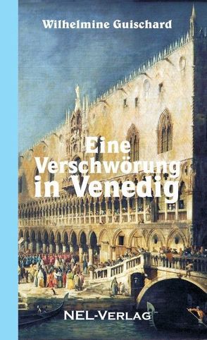 Eine Verschwörung in Venedig von Guischard,  Wilhelmine