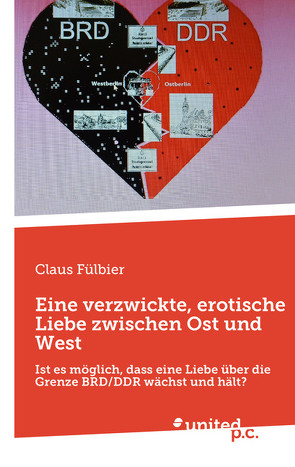 Eine verzwickte, erotische Liebe zwischen Ost und West von Fülbier,  Claus