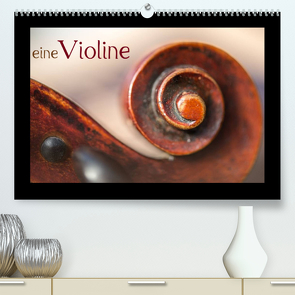 eine Violine (Premium, hochwertiger DIN A2 Wandkalender 2022, Kunstdruck in Hochglanz) von calmbacher,  Christiane