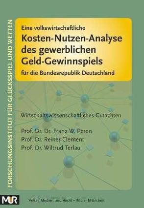 Eine volkswirtschaftliche Kosten-Nutzen-Analyse des gewerblichen Geld-Gewinnspiels für die Bundesrepublik Deutschland von Clement,  Reiner, Peren,  Franz W., Terlau,  Wiltrud