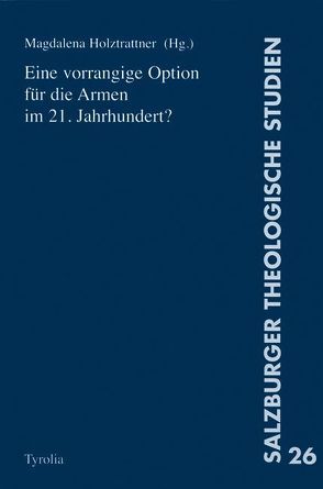 Eine vorrangige Option für die Armen im 21. Jahrhundert? von Holztrattner,  Magdalena