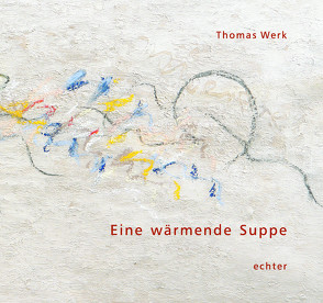 Eine wärmende Suppe von Werk,  Thomas