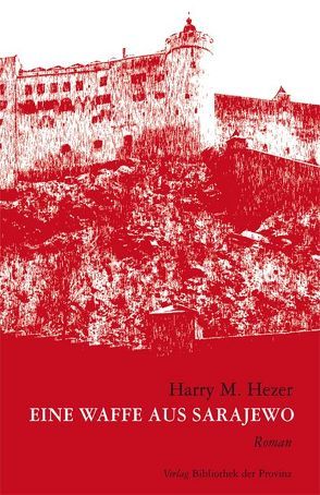 Eine Waffe aus Sarajewo von Hezer,  Harry M.