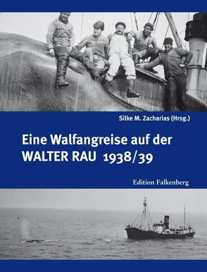 Eine Walfangreise auf der Walter Rau 1938/39 von Zacharias,  Silke M.