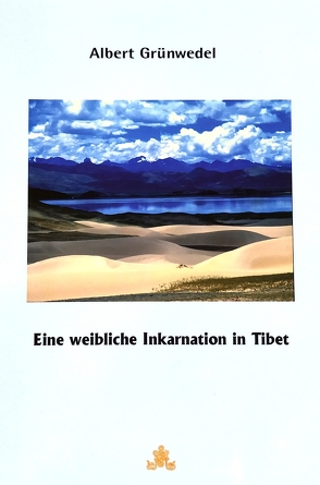 Eine weibliche Inkarnation in Tibet Facsimile Reprint aus Archiv für Religionswissenschaft 17 (1914), S. 437-454 von Aschoff,  Jürgen C., Grünwedel,  Albert