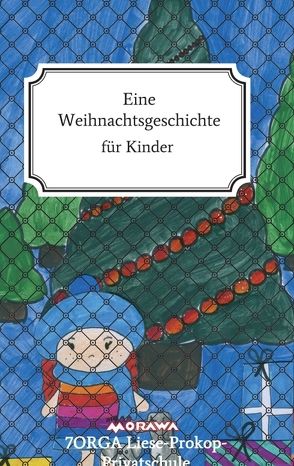 Eine Weihnachtsgeschichte von Liese-Prokop-Privatschule,  7ORGA