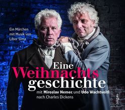 Eine Weihnachtsgeschichte mit Miroslav Nemec und Udo Wachtveitl nach Charles Dickens von Dickens,  Charles, Mühleis,  Martin, Nemec,  Miroslav, Sima,  Libor, Wachtveitl,  Udo