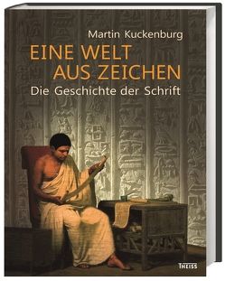 Eine Welt aus Zeichen von Kuckenburg,  Martin