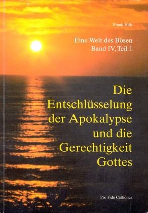 Eine Welt des Bösen / Die Entschlüsselung der Apokalypse und die Gerechtigkeit Gottes von Hills,  Frank
