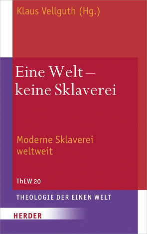 Eine Welt – keine Sklaverei von Ackermann,  Lea, Bazan,  José Luis, Botami,  Gabriella, Cruz,  Reginald, Cuda,  Emilce, Estermann,  Josef, Fuchs,  Ottmar, Hirschberger,  Bernd, Longkumar,  Bendanglemla, Mabanza,  Boniface, Ndour,  Georgette, Nkunzi,  Justin, Nyanchoga,  Samuel, Plassat,  Xavier, Ruster,  Thomas, Straka,  Thomás, Thillainathan,  Regamy, Tirimanna,  Vimal, Tiul,  Kajkoj Ba, Ulin Agan,  Polikarp, Vellguth,  Klaus