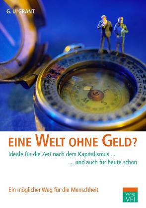 Eine Welt ohne Geld? von Grant,  G U