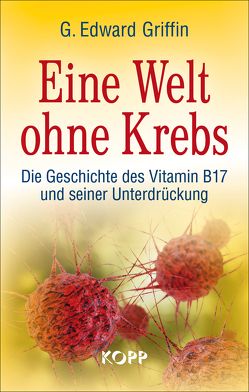 Eine Welt ohne Krebs von Griffin,  G Edward