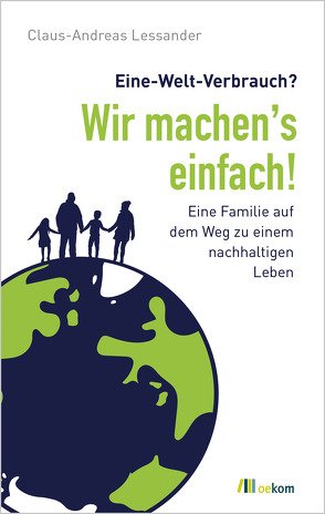 Eine-Welt-Verbrauch? Wir machen’s einfach! von Lessander,  Claus-Andreas