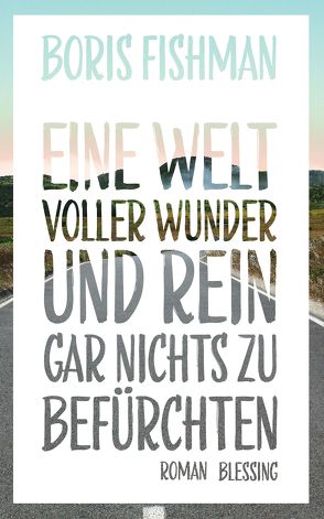 Eine Welt voller Wunder und rein gar nichts zu befürchten von Fishman,  Boris, Mader,  Friedrich