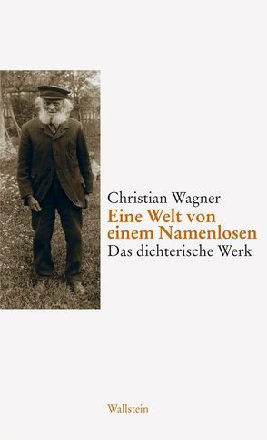 Eine Welt von einem Namenlosen von Keicher,  Ulrich, Kirsten,  Wulf, Pfäfflin,  Friedrich, Wagner,  Christian