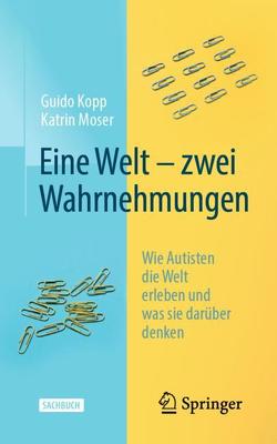 Eine Welt – zwei Wahrnehmungen von Kopp,  Guido, Moser,  Katrin