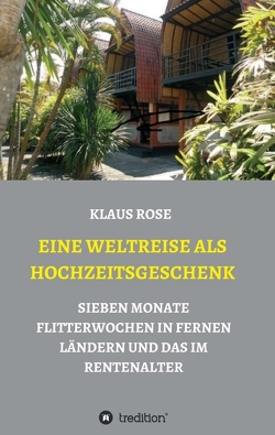 EINE WELTREISE ALS HOCHZEITSGESCHENK von Rose,  Klaus