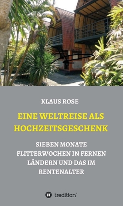 EINE WELTREISE ALS HOCHZEITSGESCHENK von Rose,  Klaus