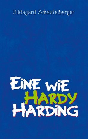 Eine wie Hardy Harding von Schaufelberger,  Hildegard