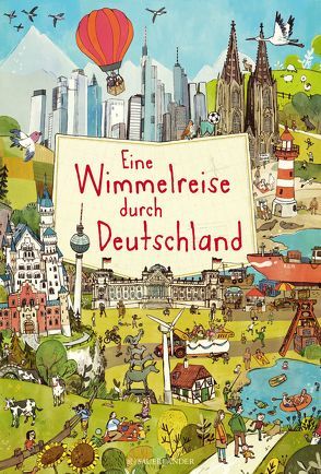 Eine Wimmelreise durch Deutschland von Blanck,  Iris, Eimer,  Petra, Hänsch,  Lisa, Hoffmann,  Brigitte, Ionescu,  Cathy, Lange,  Igor, Schüttler,  Kai, Sieverding,  Carola