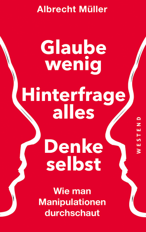 Glaube wenig, hinterfrage alles, denke selbst von Müller,  Albrecht