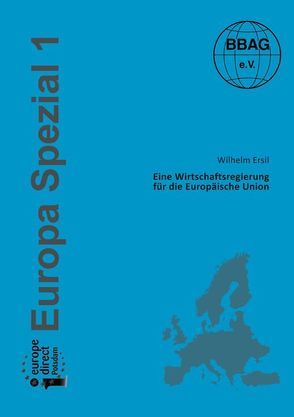 Eine Wirtschaftsregierung für die Europäische Union von Ersil,  Wilhelm