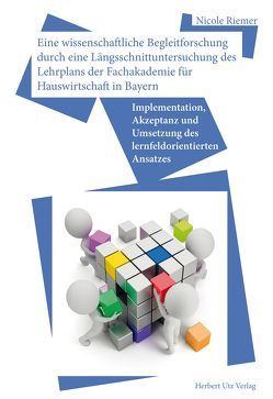 Eine wissenschaftliche Begleitforschung durch eine Längsschnittuntersuchung des Lehrplans der Fachakademie für Hauswirtschaft in Bayern von Riemer,  Nicole