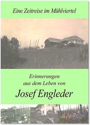 eine Zeitreise im Mühlviertel von Engleder,  Josef