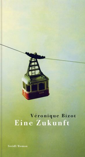 Eine Zukunft von Bizot,  Véronique, Scheffel,  Tobias, Steinitz,  Claudia