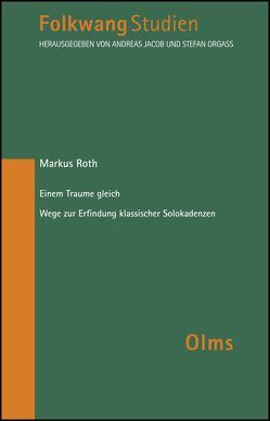 Einem Traume gleich – Wege zur Erfindung klassischer Solokadenzen von Roth,  Markus