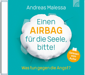 Einen Airbag für die Seele, bitte! von Malessa,  Andreas