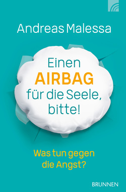 Einen Airbag für die Seele, bitte! von Malessa,  Andreas