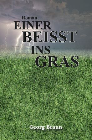 Einer beisst ins Gras von Braun,  Georg